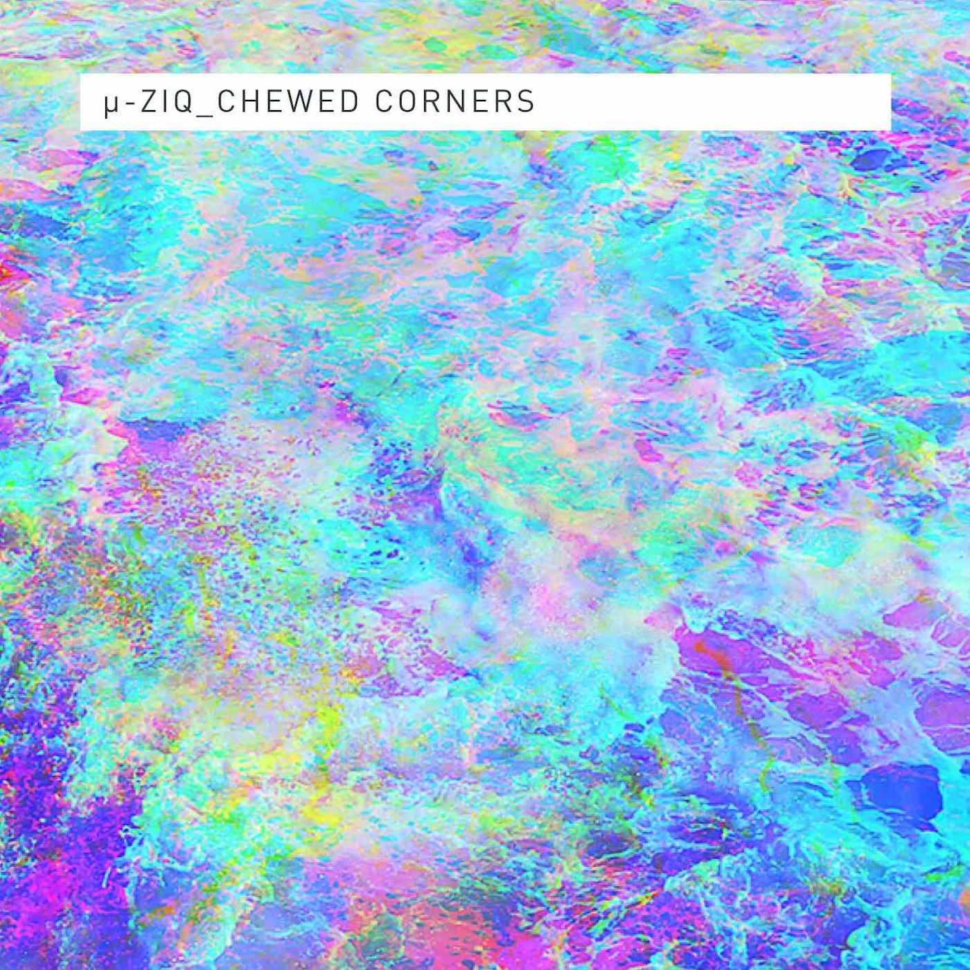 ZIQ333_Mu-Ziq_Chewed_Corners.jpg