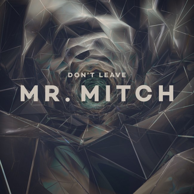 ZIQ354_MrMitch_Dontleave