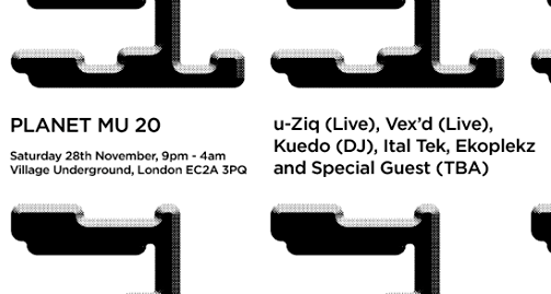 Planet Mu • 20th Anniversary Party London